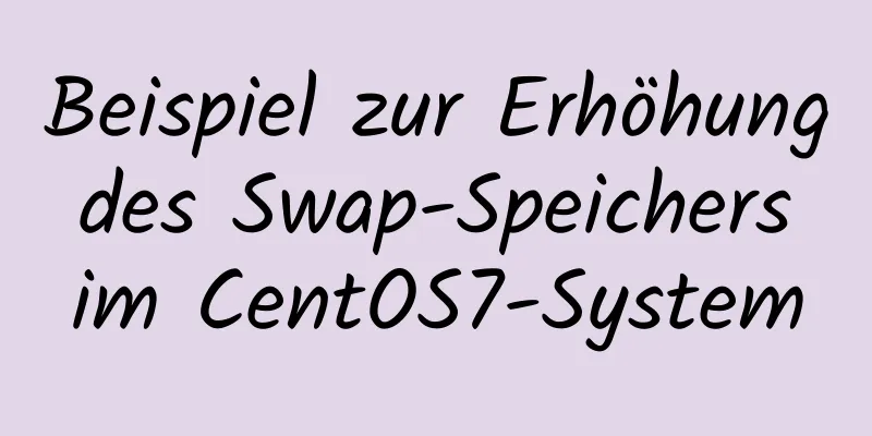 Beispiel zur Erhöhung des Swap-Speichers im CentOS7-System