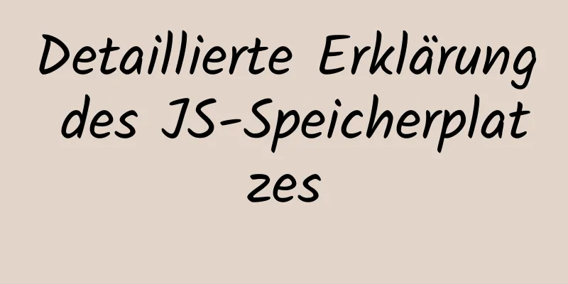 Detaillierte Erklärung des JS-Speicherplatzes