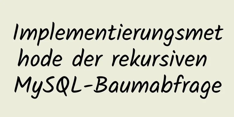 Implementierungsmethode der rekursiven MySQL-Baumabfrage