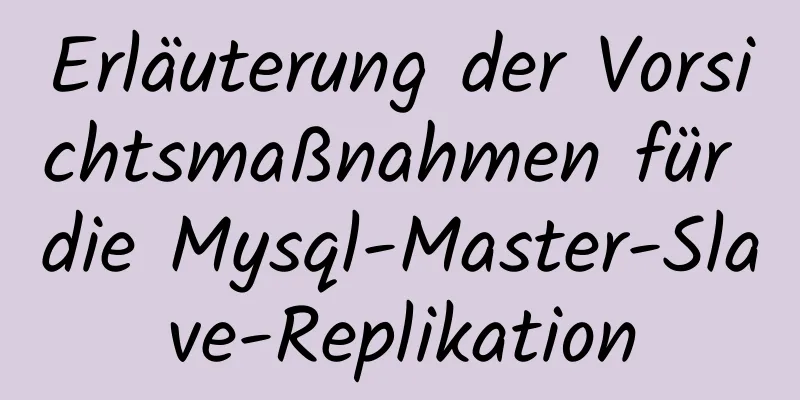 Erläuterung der Vorsichtsmaßnahmen für die Mysql-Master-Slave-Replikation