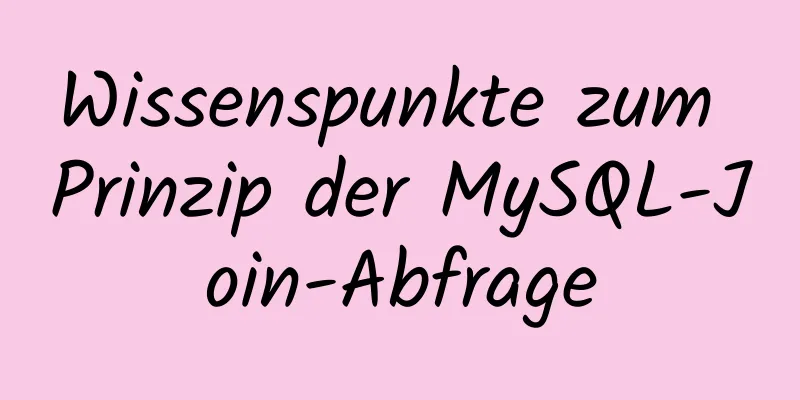 Wissenspunkte zum Prinzip der MySQL-Join-Abfrage