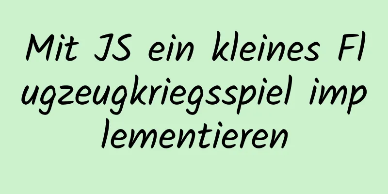 Mit JS ein kleines Flugzeugkriegsspiel implementieren