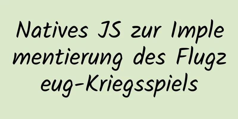 Natives JS zur Implementierung des Flugzeug-Kriegsspiels