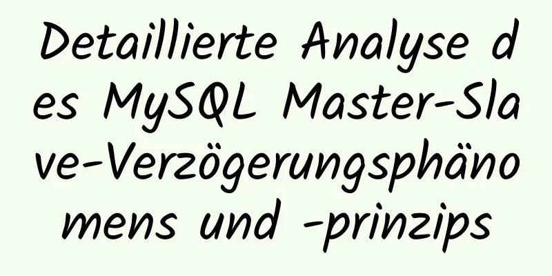 Detaillierte Analyse des MySQL Master-Slave-Verzögerungsphänomens und -prinzips