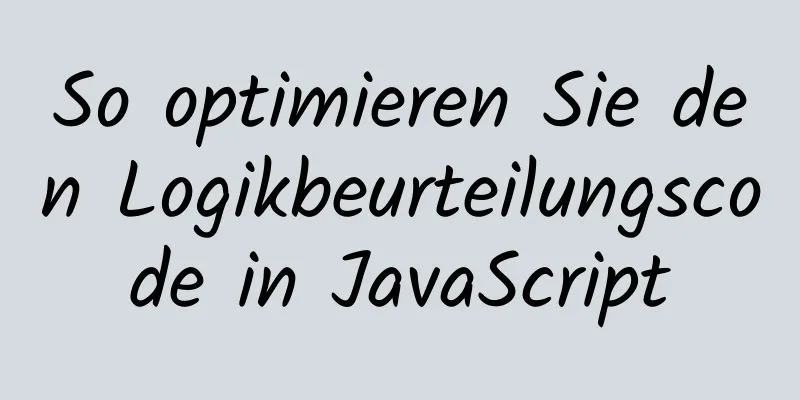 So optimieren Sie den Logikbeurteilungscode in JavaScript