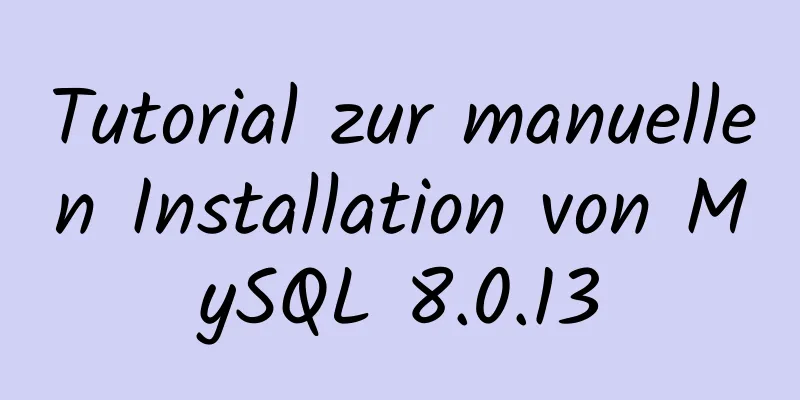 Tutorial zur manuellen Installation von MySQL 8.0.13