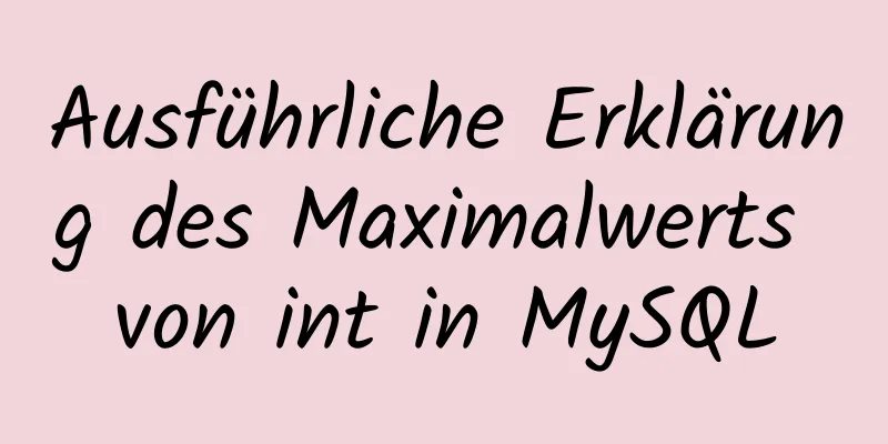 Ausführliche Erklärung des Maximalwerts von int in MySQL