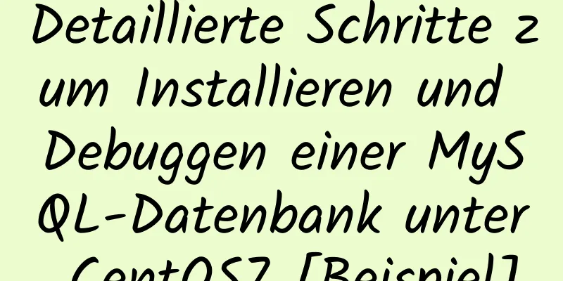 Detaillierte Schritte zum Installieren und Debuggen einer MySQL-Datenbank unter CentOS7 [Beispiel]