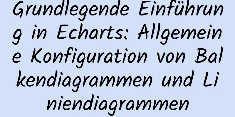 Grundlegende Einführung in Echarts: Allgemeine Konfiguration von Balkendiagrammen und Liniendiagrammen