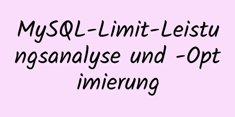 MySQL-Limit-Leistungsanalyse und -Optimierung