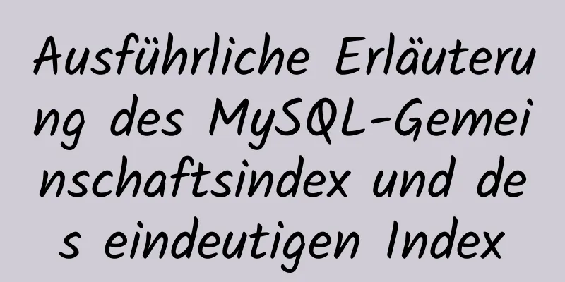 Ausführliche Erläuterung des MySQL-Gemeinschaftsindex und des eindeutigen Index