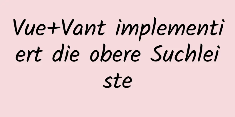 Vue+Vant implementiert die obere Suchleiste