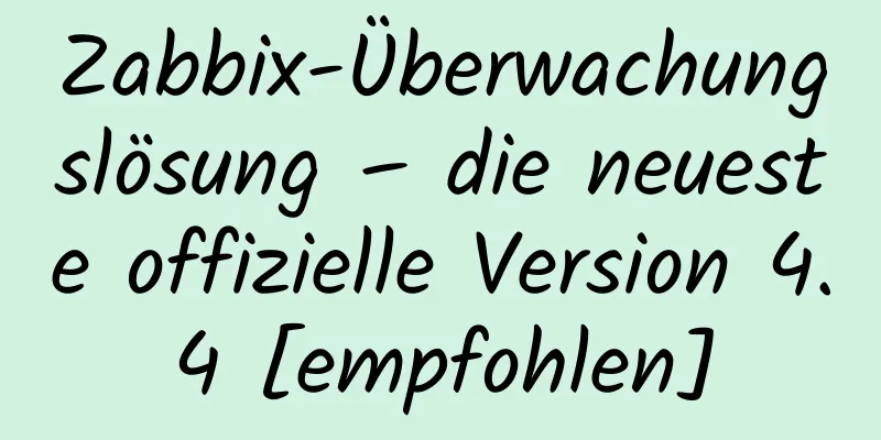 Zabbix-Überwachungslösung – die neueste offizielle Version 4.4 [empfohlen]