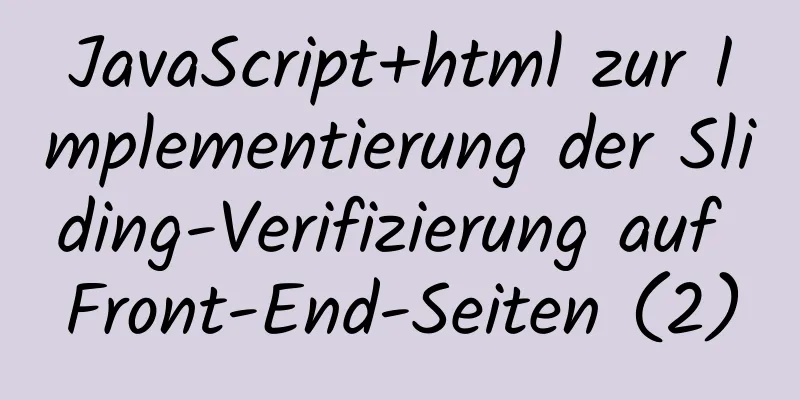 JavaScript+html zur Implementierung der Sliding-Verifizierung auf Front-End-Seiten (2)