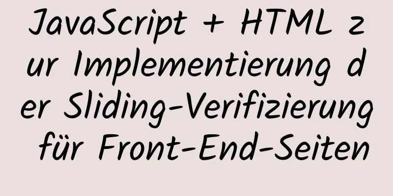 JavaScript + HTML zur Implementierung der Sliding-Verifizierung für Front-End-Seiten