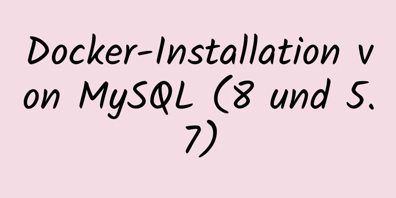 Docker-Installation von MySQL (8 und 5.7)