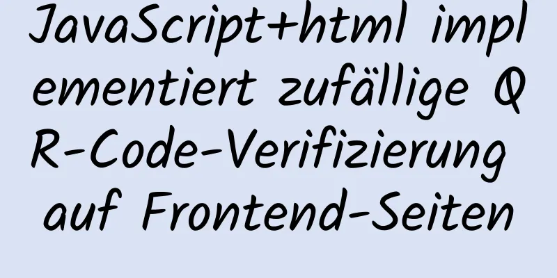 JavaScript+html implementiert zufällige QR-Code-Verifizierung auf Frontend-Seiten