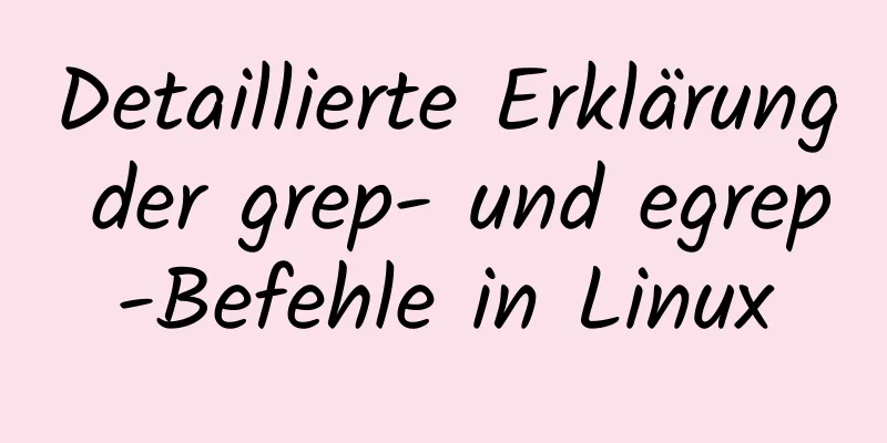 Detaillierte Erklärung der grep- und egrep-Befehle in Linux