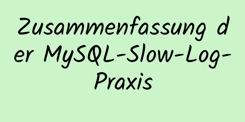 Zusammenfassung der MySQL-Slow-Log-Praxis