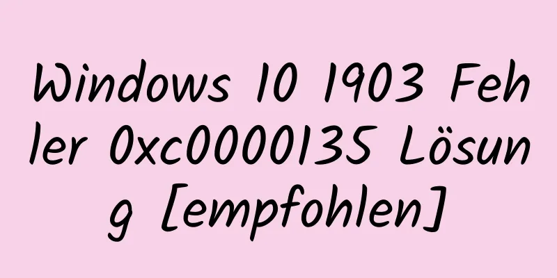 Windows 10 1903 Fehler 0xc0000135 Lösung [empfohlen]