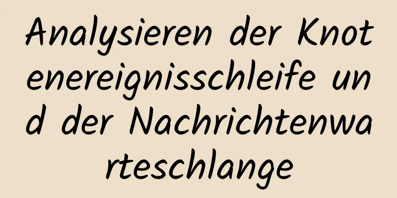 Analysieren der Knotenereignisschleife und der Nachrichtenwarteschlange