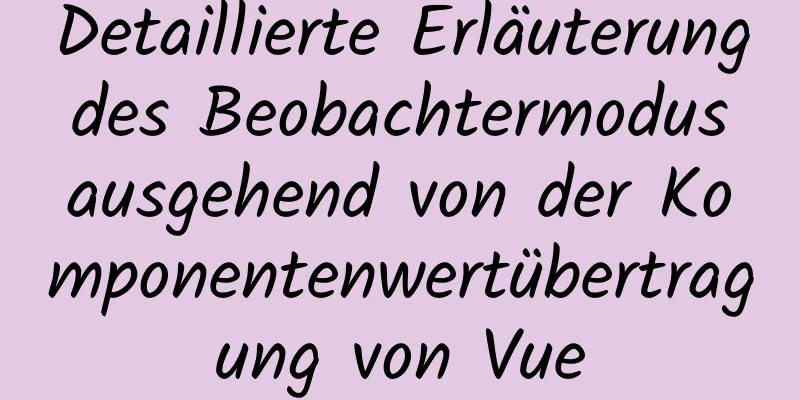 Detaillierte Erläuterung des Beobachtermodus ausgehend von der Komponentenwertübertragung von Vue