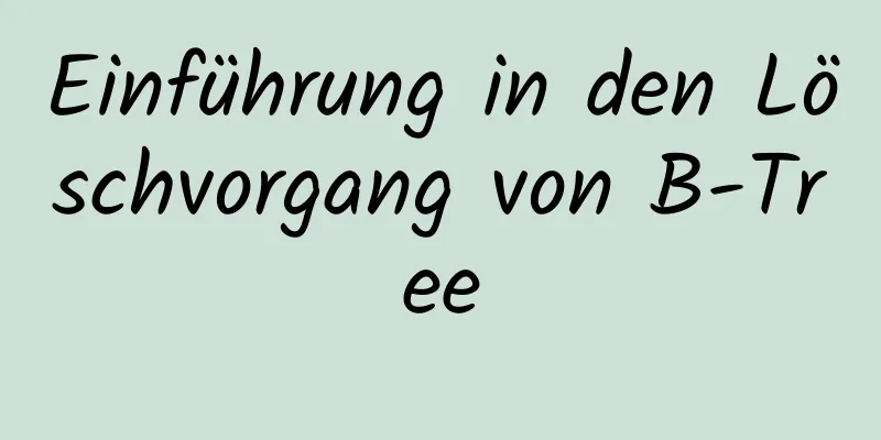 Einführung in den Löschvorgang von B-Tree