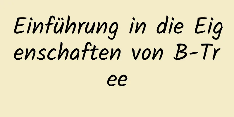 Einführung in die Eigenschaften von B-Tree