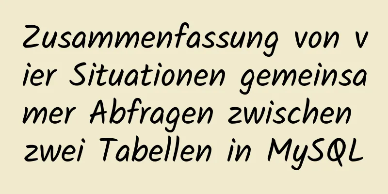 Zusammenfassung von vier Situationen gemeinsamer Abfragen zwischen zwei Tabellen in MySQL