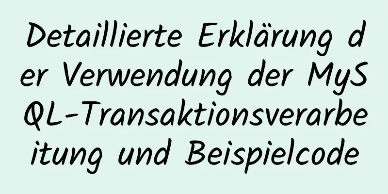 Detaillierte Erklärung der Verwendung der MySQL-Transaktionsverarbeitung und Beispielcode