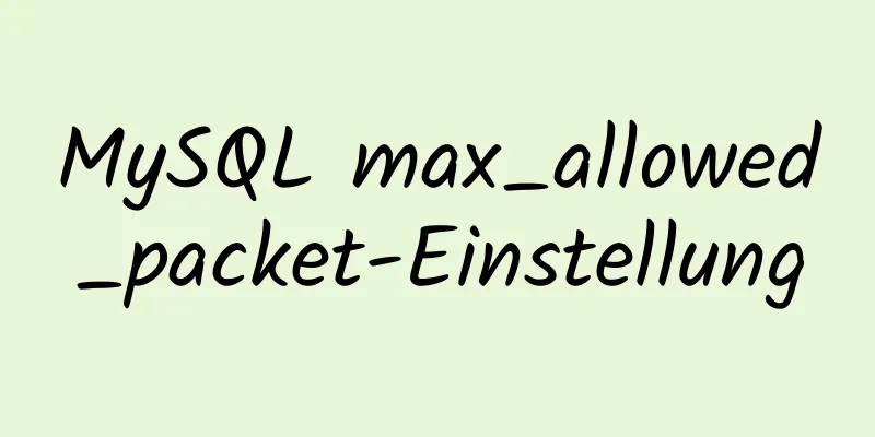 MySQL max_allowed_packet-Einstellung