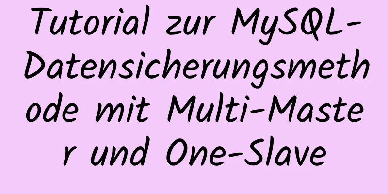 Tutorial zur MySQL-Datensicherungsmethode mit Multi-Master und One-Slave