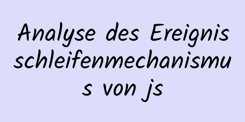 Analyse des Ereignisschleifenmechanismus von js