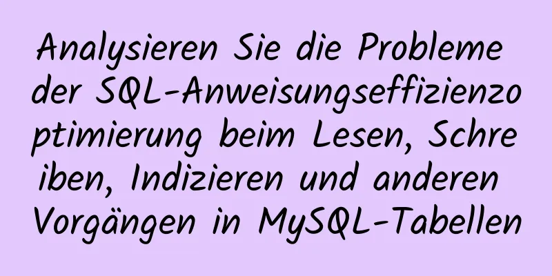 Analysieren Sie die Probleme der SQL-Anweisungseffizienzoptimierung beim Lesen, Schreiben, Indizieren und anderen Vorgängen in MySQL-Tabellen