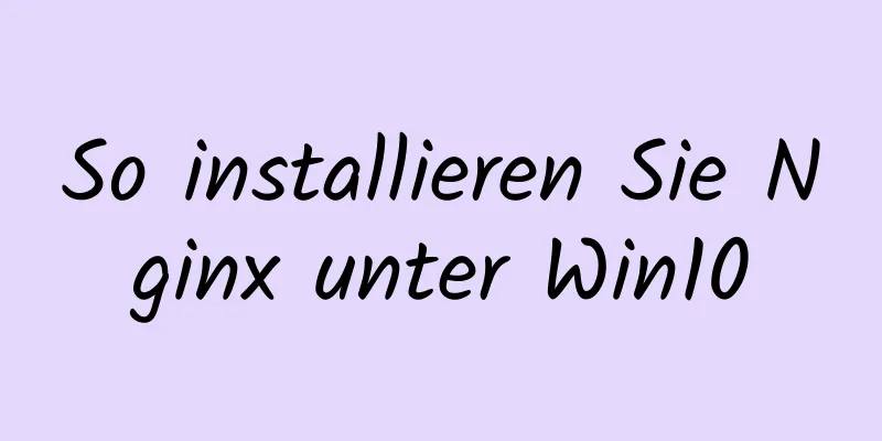 So installieren Sie Nginx unter Win10