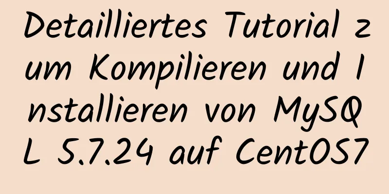 Detailliertes Tutorial zum Kompilieren und Installieren von MySQL 5.7.24 auf CentOS7