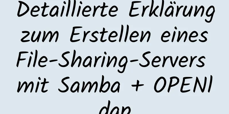 Detaillierte Erklärung zum Erstellen eines File-Sharing-Servers mit Samba + OPENldap