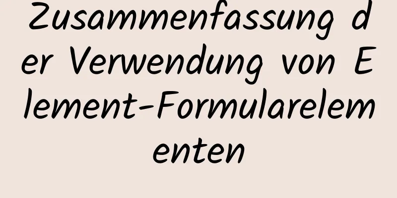 Zusammenfassung der Verwendung von Element-Formularelementen