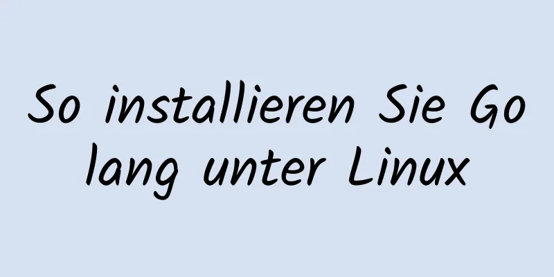 So installieren Sie Golang unter Linux