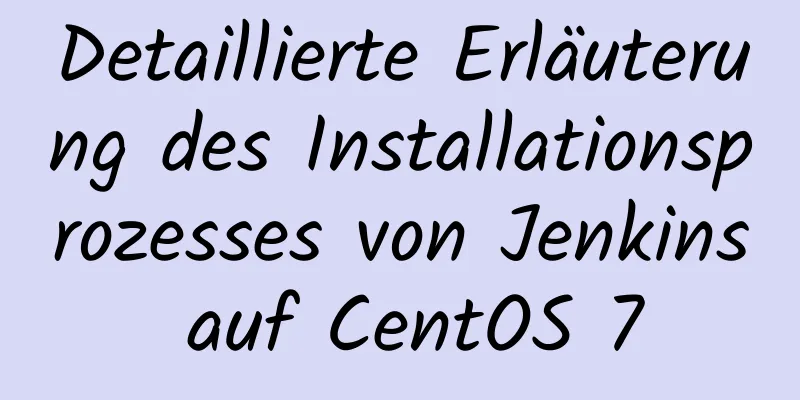 Detaillierte Erläuterung des Installationsprozesses von Jenkins auf CentOS 7