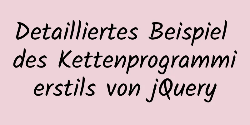 Detailliertes Beispiel des Kettenprogrammierstils von jQuery