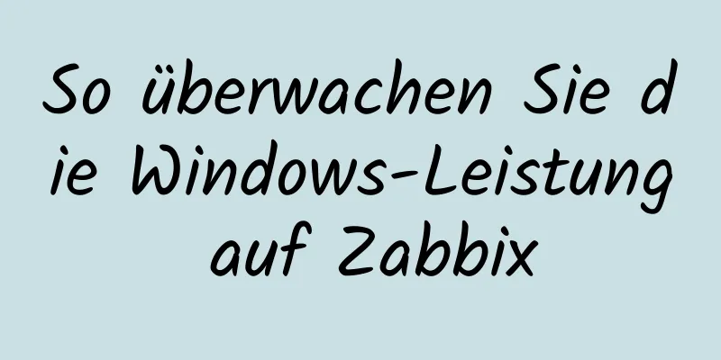 So überwachen Sie die Windows-Leistung auf Zabbix