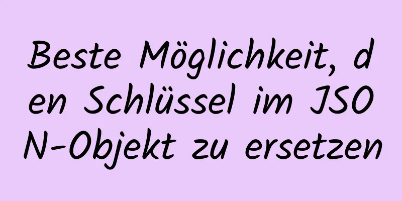 Beste Möglichkeit, den Schlüssel im JSON-Objekt zu ersetzen