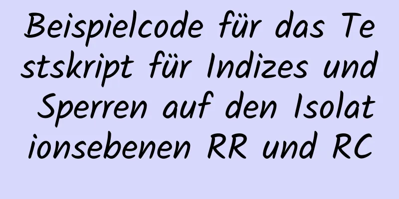 Beispielcode für das Testskript für Indizes und Sperren auf den Isolationsebenen RR und RC