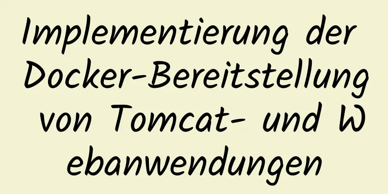 Implementierung der Docker-Bereitstellung von Tomcat- und Webanwendungen