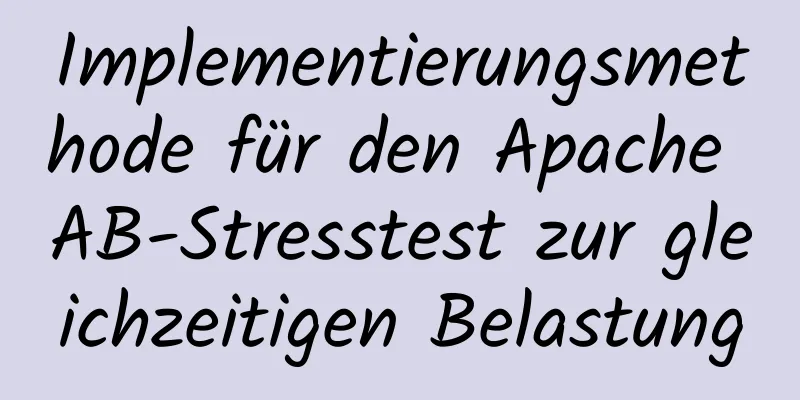 Implementierungsmethode für den Apache AB-Stresstest zur gleichzeitigen Belastung