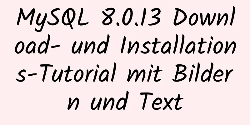 MySQL 8.0.13 Download- und Installations-Tutorial mit Bildern und Text