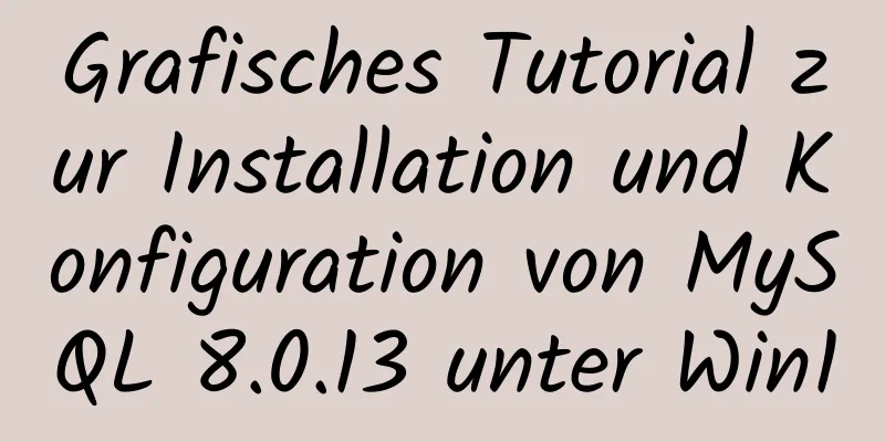 Grafisches Tutorial zur Installation und Konfiguration von MySQL 8.0.13 unter Win10