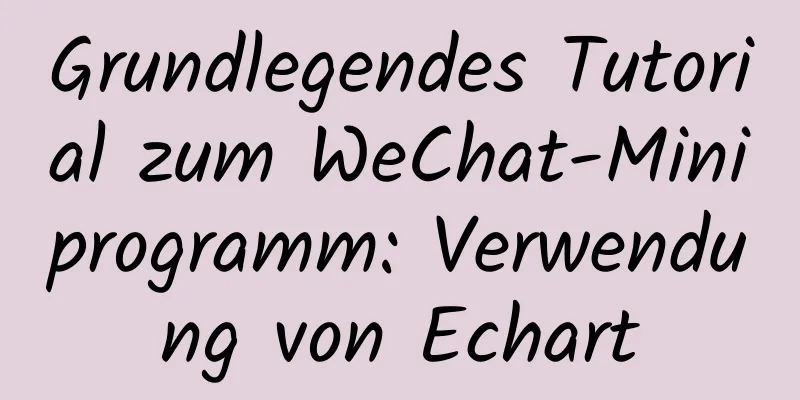 Grundlegendes Tutorial zum WeChat-Miniprogramm: Verwendung von Echart