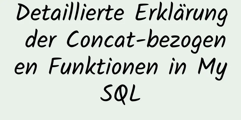 Detaillierte Erklärung der Concat-bezogenen Funktionen in MySQL